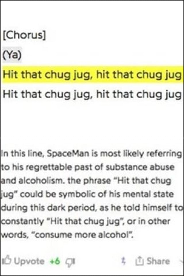 Ya Hit That Chug Jug Hit That Chug Jug Hit That Chug Jug Hit That Chug Jug In This Line Spaceman Is Most Iikoly Morning To His Regrettable Past Of Substance Abuse