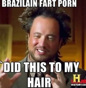 BRAZILAIN FART PORN 'DID THIS TO MY HAIR - iFunny