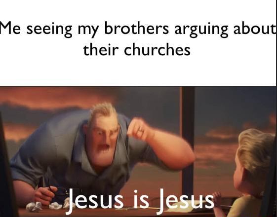 E seeing my brothers arguing about their churches vie is - iFunny