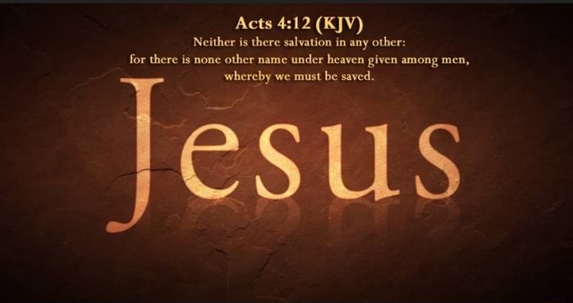 acts-kjv-neither-is-there-salvation-in-any-other-for-there-is-none