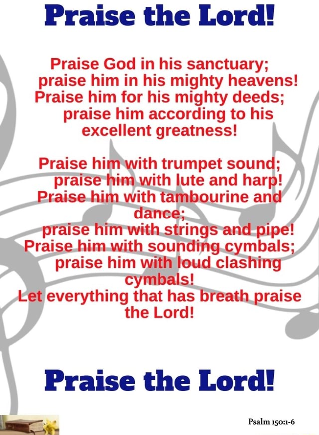 Praise the Lord! Praise God in his sanctuary; praise him in his mighty ...