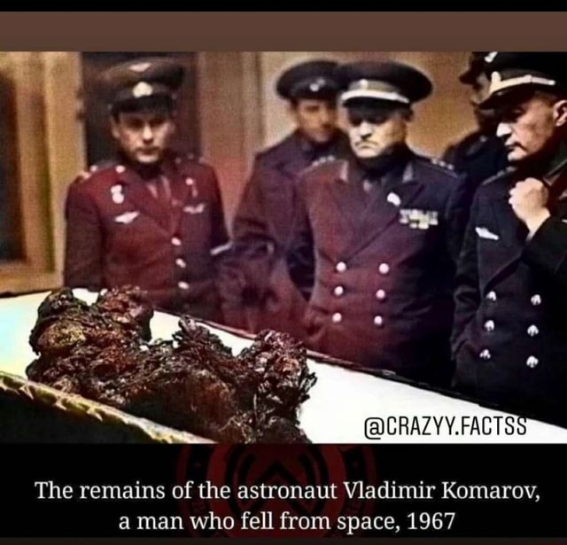 The remains of the astronaut Vladimir Komarov, a man who fell from ...