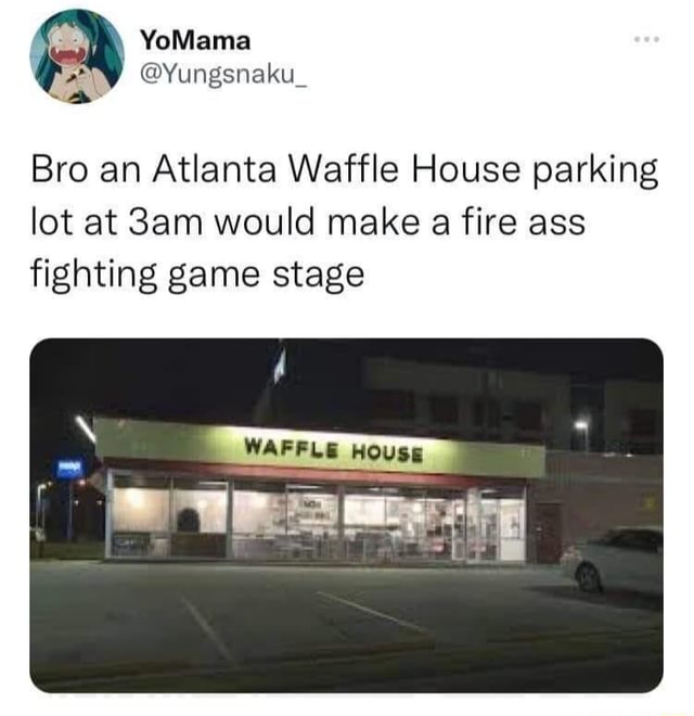 @Yungsnaku_ Bro an Atlanta Waffle House parking lot at would make a ...