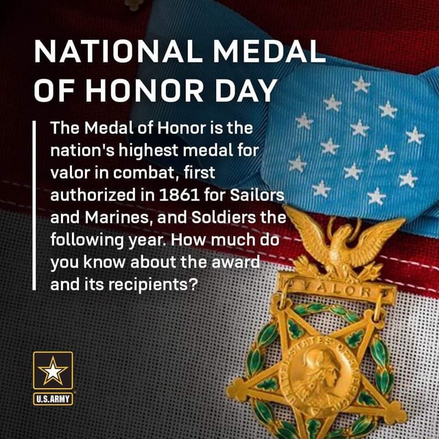 NATIONAL MEDAL OF HONOR DAY The Medal of Honor is the nation's highest