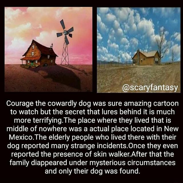 Courage The Cowardly Dog Was Sure Amazing Cartoon To Watch But The Secret That Lures Behind It Is Much More Terrifying The Place Where They Lived That Is Middle Of Nowhere Was A