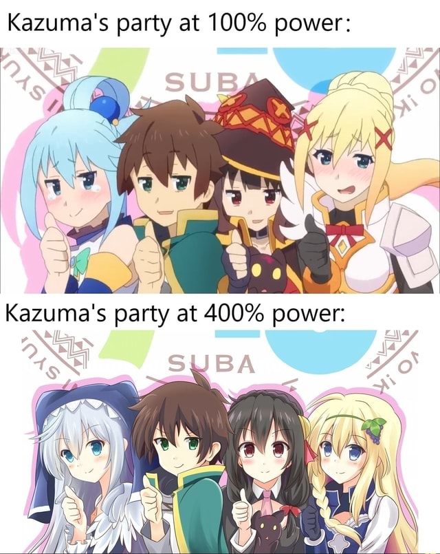 Kazuma's party at 100% power: - iFunny
