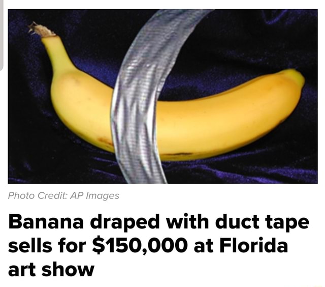 Banana draped with duct tape sells for 150,000 at Florida art show )