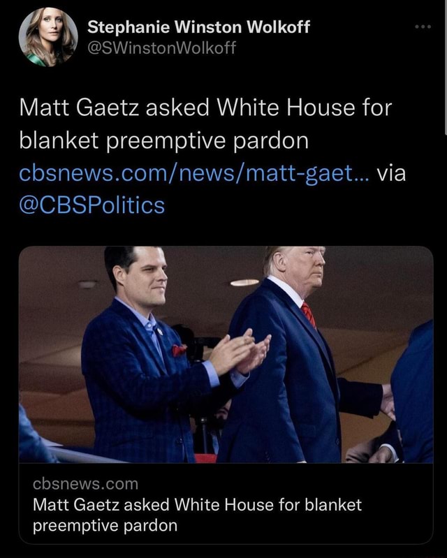 Stephanie Winston Wolkoff 4 @SWinstonWolkoff Matt Gaetz Asked White ...