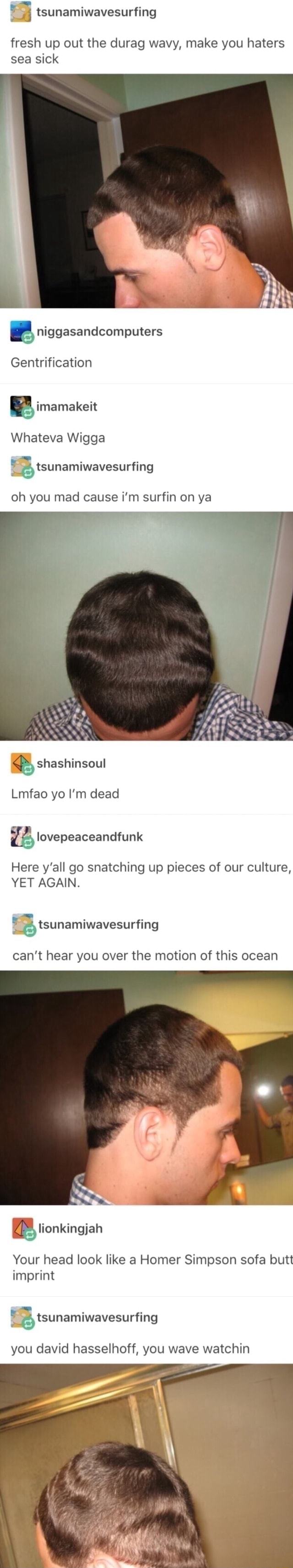 Tsunamiwavesurfing Fresh Up Out The Durag Wavy Make You Haters Sea Sick Niggasandcomputers Gentrification Imamakeit Whateva Wigga Tsunamiwavesurfing Oh You Mad Cause I M Surfin On Ya Lmfao Yo I M Dead Here Y All