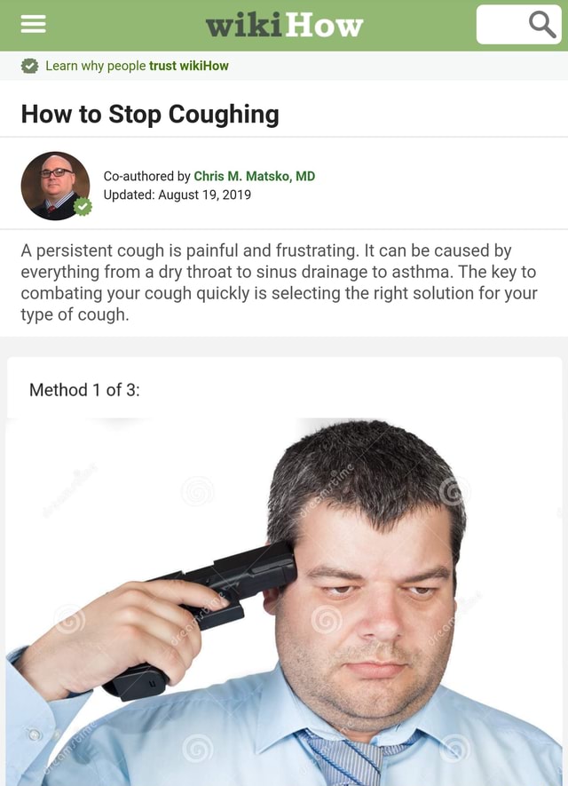 Learn why people trust wikiHow How to Stop Coughing A persistent cough