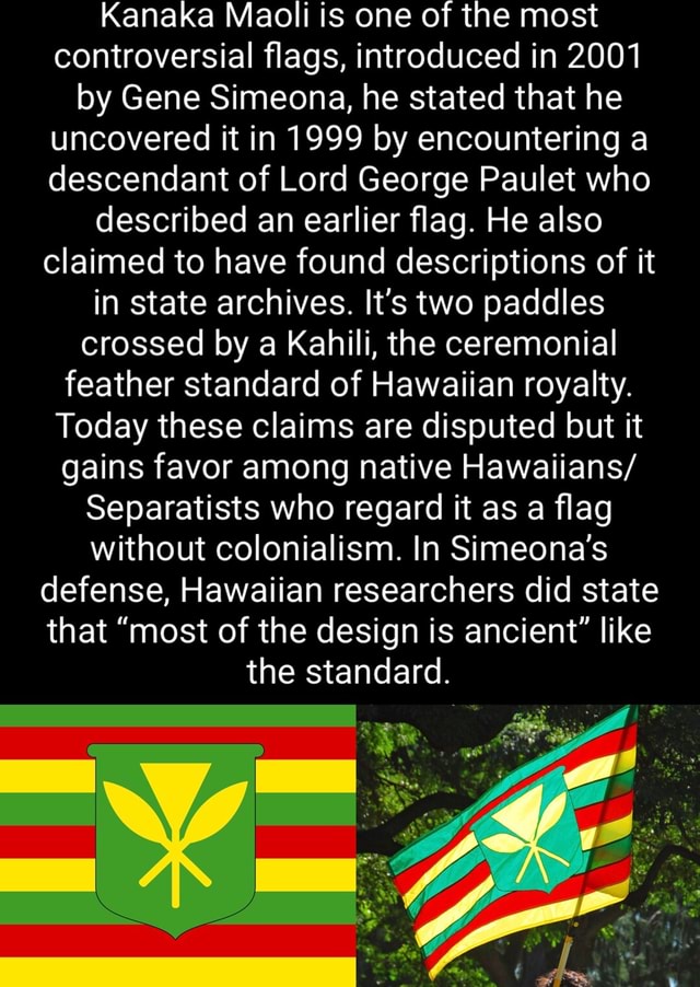 Kanaka Maoli is one of the most controversial flags, introduced in 2001