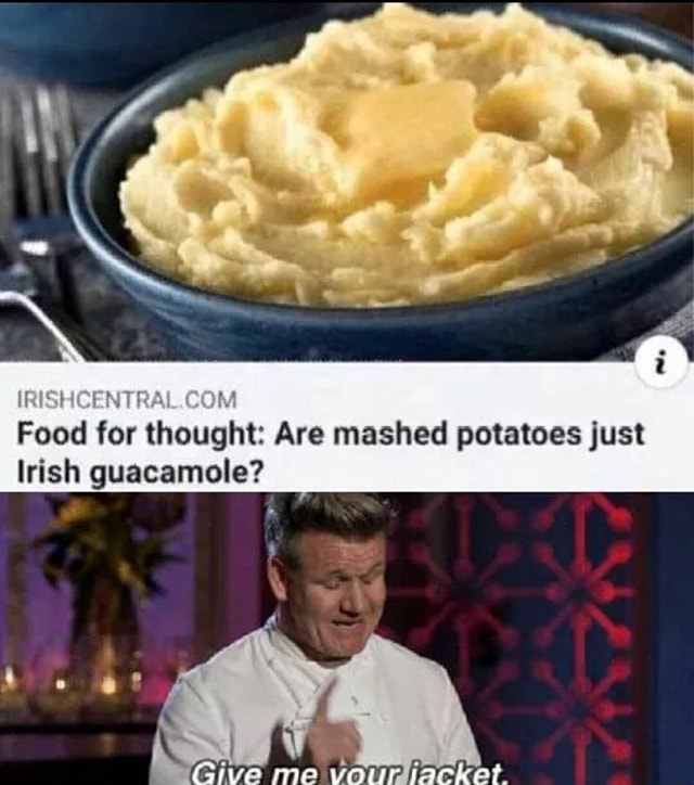 Ris Food For Thought Are Mashed Potatoes Just Irish Guacamole