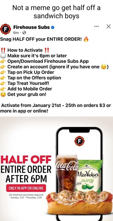 Not a meme go get half off a sandwich boys Firehouse Subs XK Snag