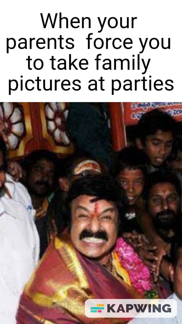 When your parents force you to take family pictures at parties iFunny