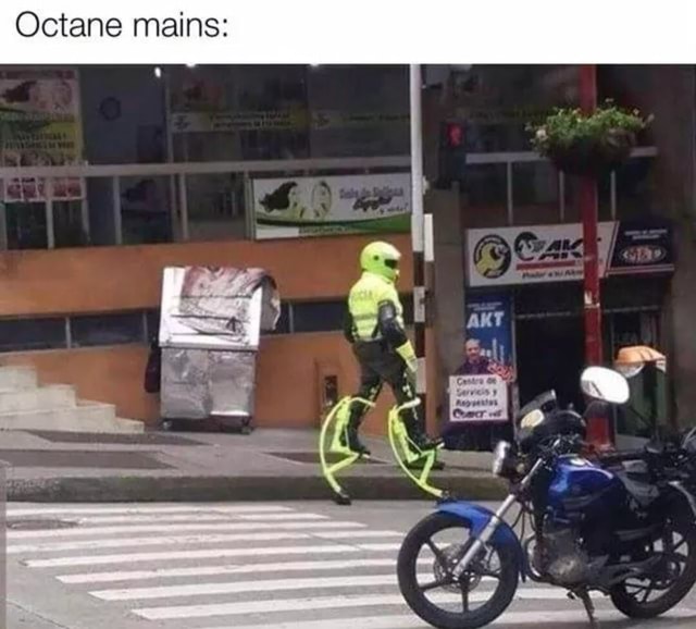 Octane mains: - iFunny
