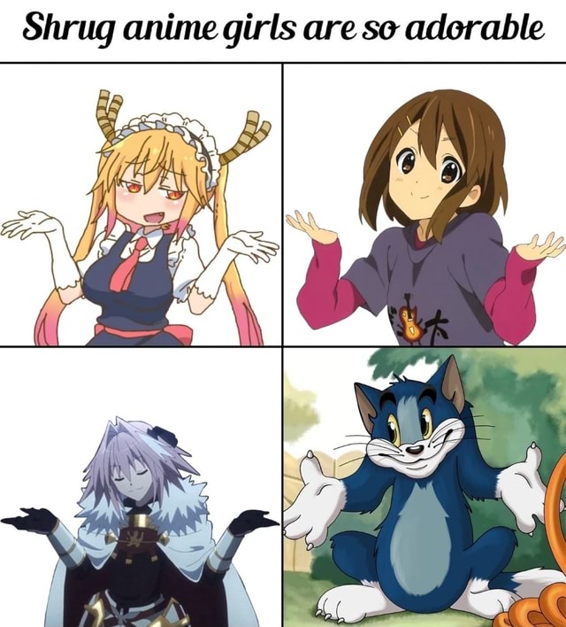 Shrug Anime Girls Are So Adorable Ifunny