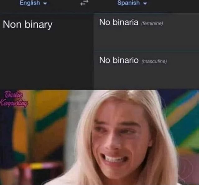 English Non binary Spanish No binaria No binario (mascuiine) iFunny