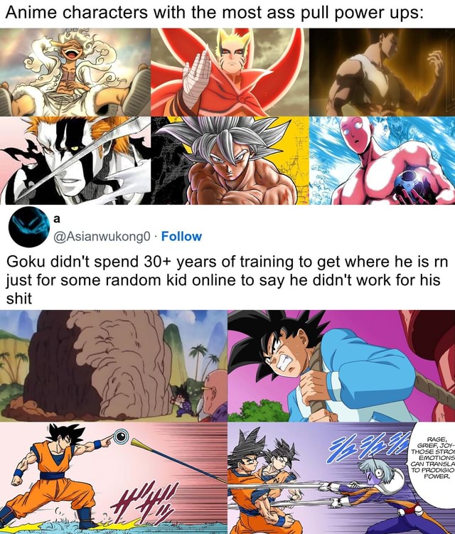 Goku literally trains while dead. The others don’t even compare to the ...