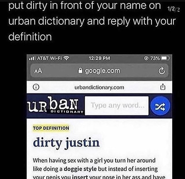 Put Dirty In Front Of Your Name On Urban Dictionary And Reply With Your Definition 10 Urbandictionary Com Fu Dirty Justin When Having Sex With A Girl You Turn Her Around Like Ia