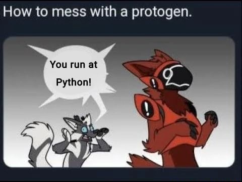 How to mess with a protogen. You run at Python! - iFunny