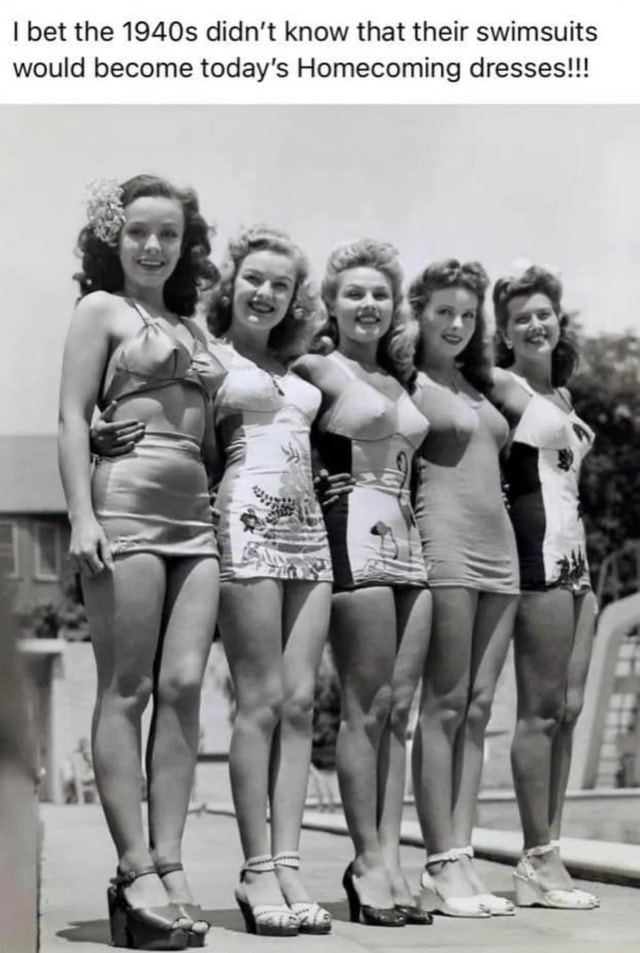 I bet the 1940s didn't know that their swimsuits would today's