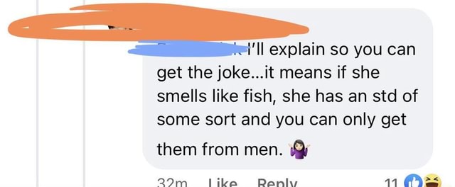 Explain So You Can Get The Joke It Means If She Smells Like Fish She