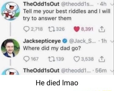 TheOdd1sOut @theoddis... Tell me your best riddles and will Cam try to ...