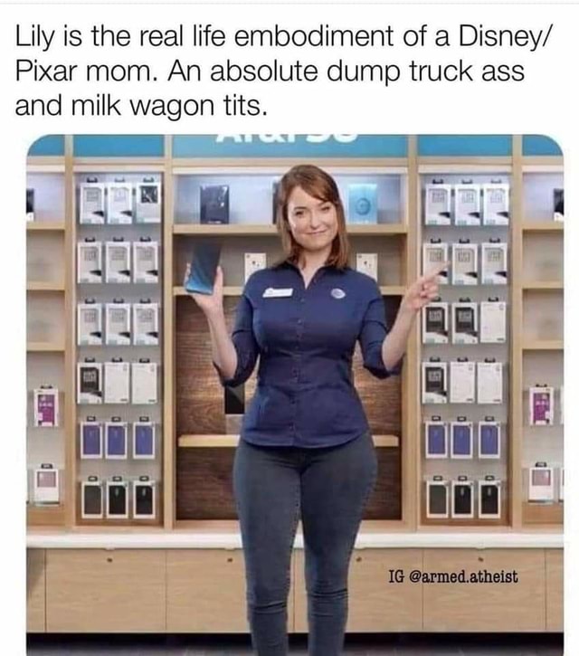 Lily Is The Real Life Embodiment Of A Disney Pixar Mom An Absolute Dump Truck Ass And Milk
