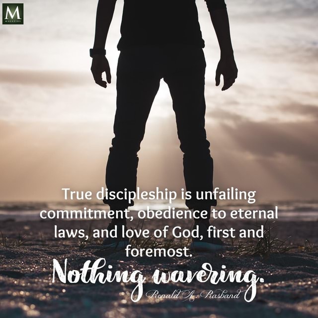 True Discipleship Is Unfailing Commitment, Obedience To Eternal Laws ...