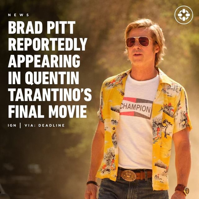 Brad Pitt Looks Set To Reunite With Quentin Tarantino One Last Time As The Famed Director 
