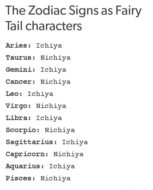 The Zodiac Signs As Fairy Tail Characters Aries Ichiya Taurus Nichiya Gemini Ichiya Cancer Nichiya Leo Ichiya Virgo Nichiya Libra Ichiya Scorpio Nichiya Sagittarius Ichiya Capricorn Nichiya Aquarius Ichiya Pisces Nichiya