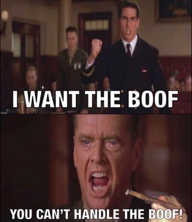 WANT THE BOOF YOU CAN'T HANDLE THE BOOF! - iFunny