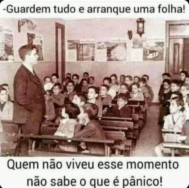 Guardem Tudo E Arranque Uma Folha As Quem Não Viveu Esse Momento Não Sabe O Que é Pânico El 2994