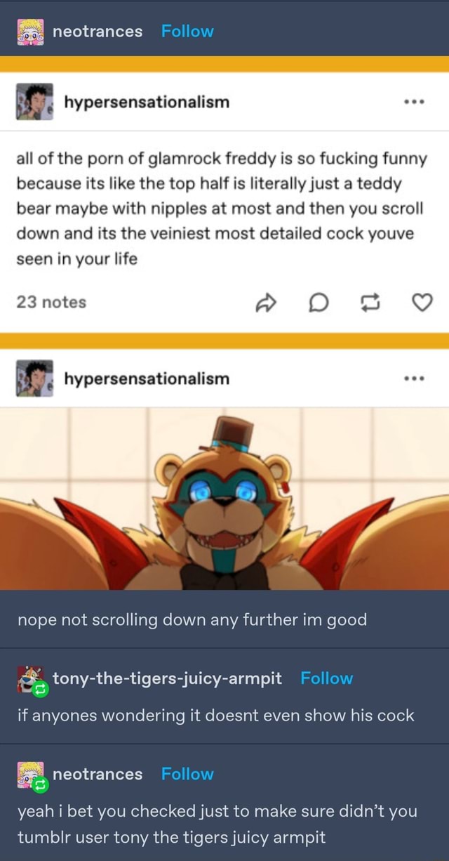 Neotrances Follow all of the porn of glamrock freddy is so fucking funny  because its like the top half is literally just a teddy bear maybe with  nipples at most and then