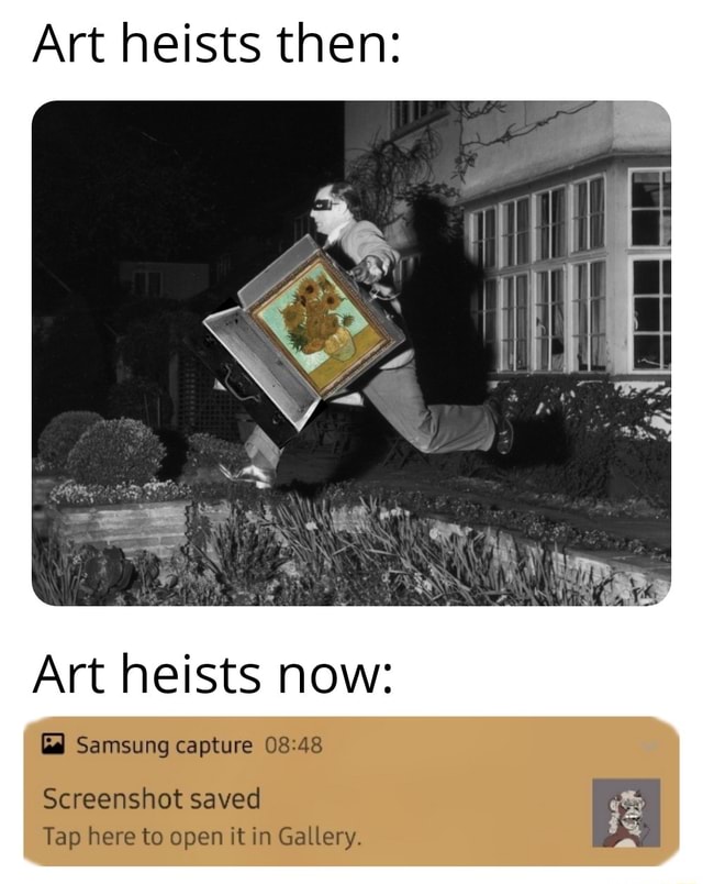 Art heists then Art heists now Samsung capture Screenshot saved Tap