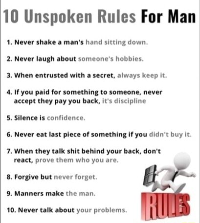 10 Unspoken Rules For Man 41, Never shake a man's hand sitting down. 2 ...