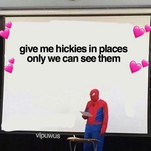 Give Me Hickies In Places Only We Can See Them IFunny   Acdf8e6dbae52a779fedc653875685125e7da6166153bd614db5f44cb7fe18cb 1 