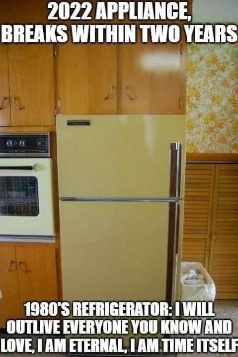 2022 APPLIANCE BREAKS WITHIN TWO YEARS 1980 S REFRIGERATOR I WILL 