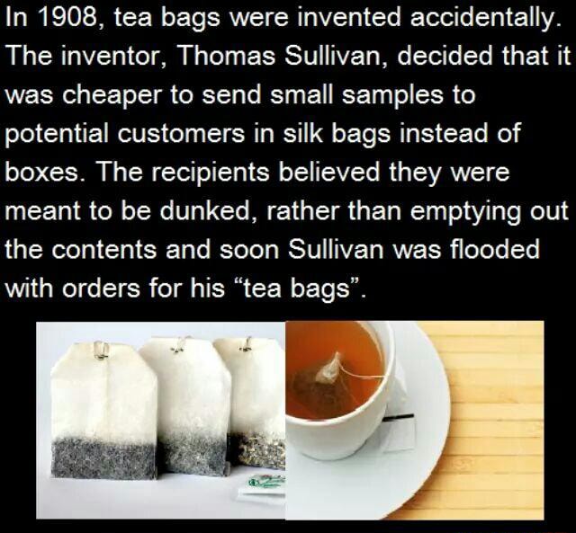 In 1908, tea bags were invented accidentally. The inventor, Thomas