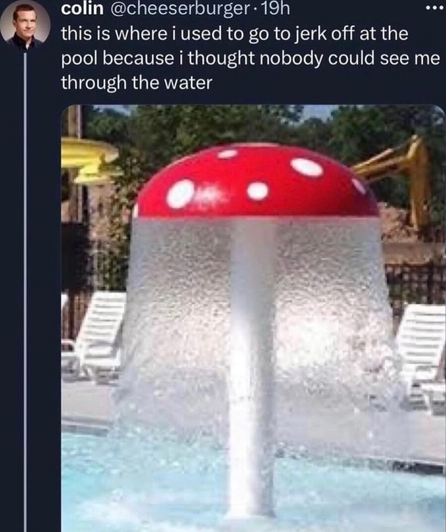 Colin @cheeserburger-19 this is where used to go to jerk off at the pool because i thought