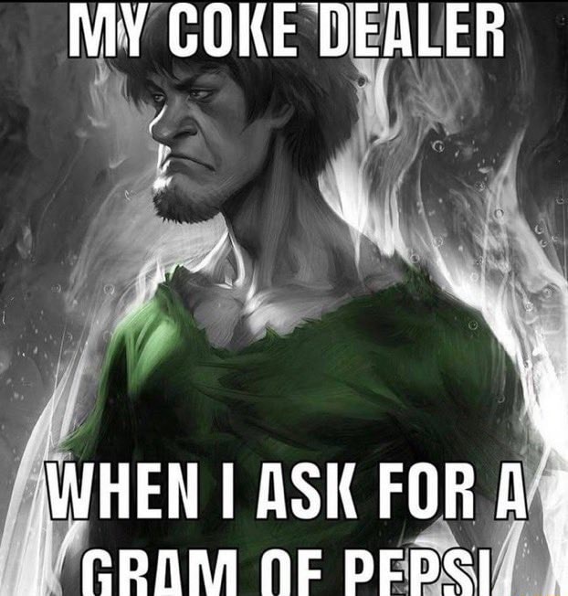 my-coke-dealer-ne-when-i-ask-for-gpa-ne-pepsi-ifunny