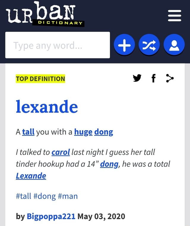 Urban DICTIONARY TOP DEFINITION lexande A tall you with a huge dong I