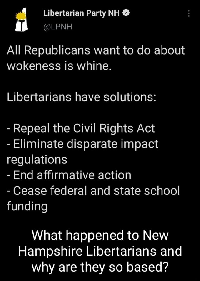 Libertarian Party Nh All Republicans Want To Do About Wokeness Is Whine Libertarians Have 5513