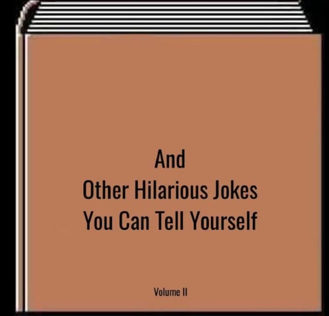 And Other Hilarious Jokes You Can Tell Yourself iFunny