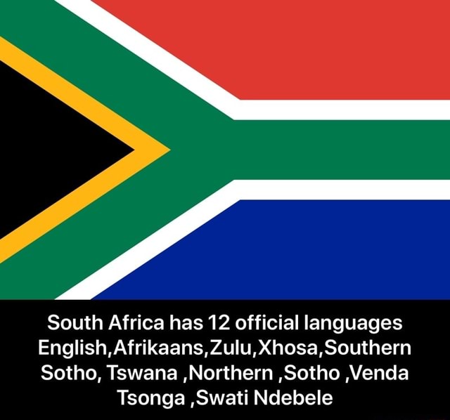 South Africa has 12 official languages English,Afrikaans,Zulu,Xhosa ...