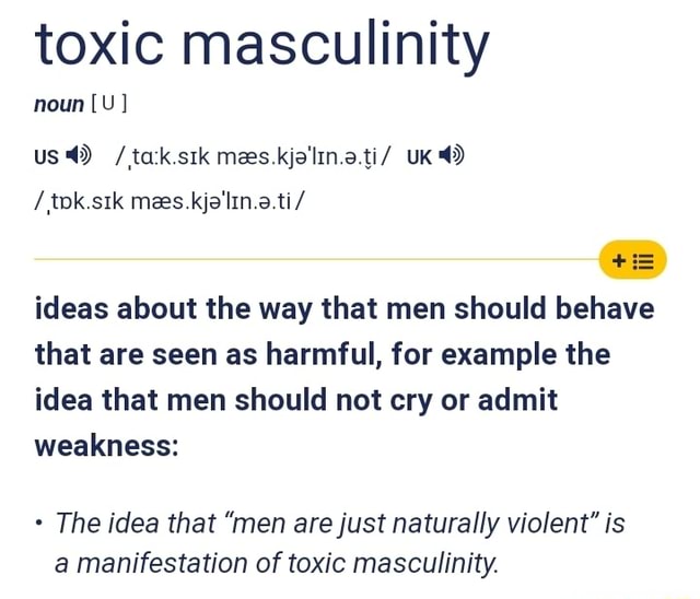 toxic-masculinity-noun-u-us-tack-stk-mees-kja-lin-a-ti-uk-4-tok