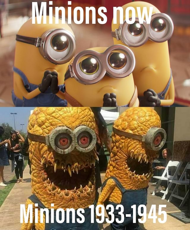 Minions now Minions 19331945 iFunny