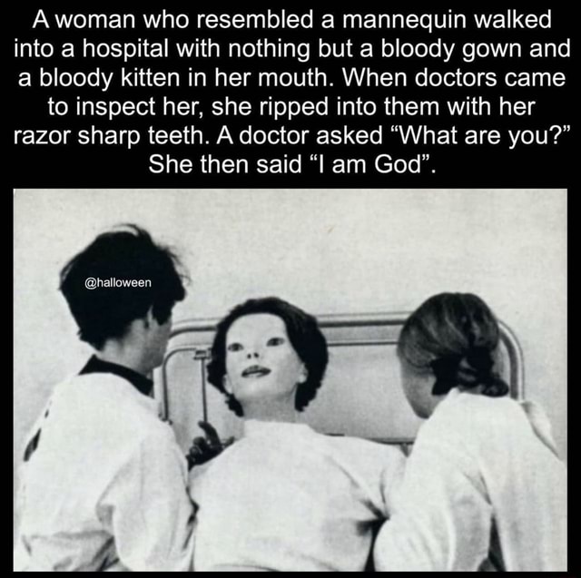 A woman who resembled a mannequin walked into a hospital with nothing ...