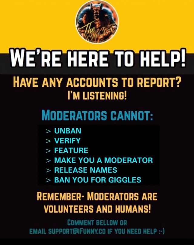 SE WE HERE TO HELP! HAVE ANY ACCOUNTS TO REPORT? I'M LISTENING ...