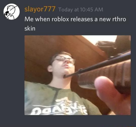 Slayor777 Me When Roblox Releases A New Rthro Skin - roblox rthro head meme